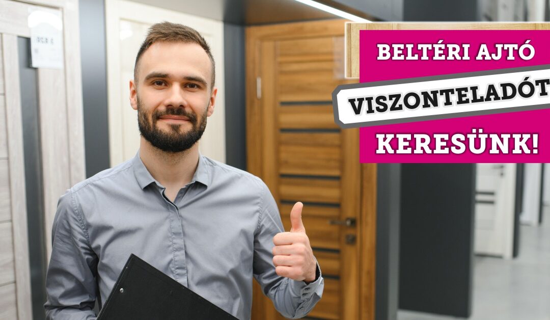 BELTÉRI AJTÓ VISZONTELADÓT KERESÜNK!
